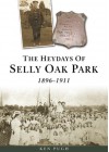 The Heydays Of Selly Oak Park - Ken Pugh