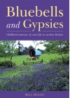 Bluebells and Gypsies - Childhood Memories of Rural Life in Wartime Britain - Mary Daniels