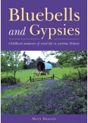 Bluebells and Gypsies - Childhood Memories of Rural Life in Wartime Britain - Mary Daniels